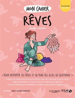 Mon cahier rêves : pour décrypter ses rêves et en faire des alliés au quotidien ! - Marielle Laheurte