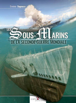 Les sous-marins de la Seconde guerre mondiale - Erminio Bagnasco