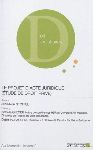 Le projet d'acte juridique : étude de droit privé - Jean-Noël Stoffel