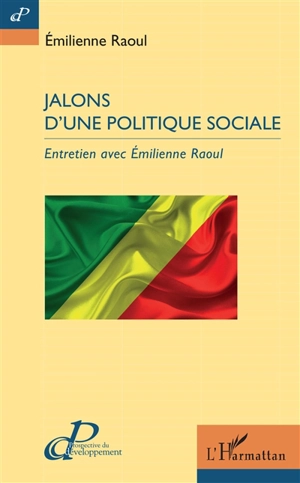 Jalons d'une politique sociale : entretien avec Emilienne Raoul - Emilienne Raoul