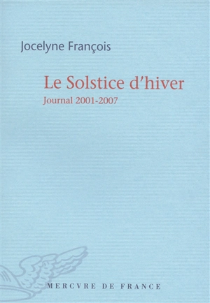 Le solstice d'hiver : journal 2001-2007 - Jocelyne François