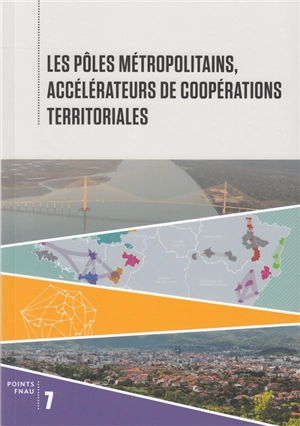 Les pôles métropolitains, accélérateurs de coopérations territoriales