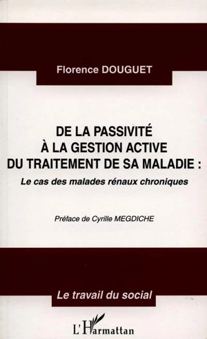 De la passivité à la gestion active du traitement de sa maladie : le cas des malades rénaux chroniques - Florence Douguet