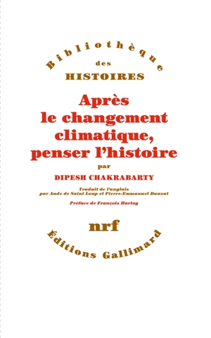 Après le changement climatique, penser l'histoire - Dipesh Chakrabarty