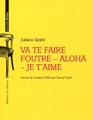 Va te faire foutre-aloha-je t'aime - Juliana Spahr