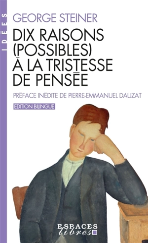 Dix raisons (possibles) à la tristesse de pensée - George Steiner