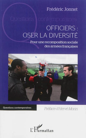 Officiers : oser la diversité : pour une recomposition sociale des armées françaises - Frédéric Jonnet