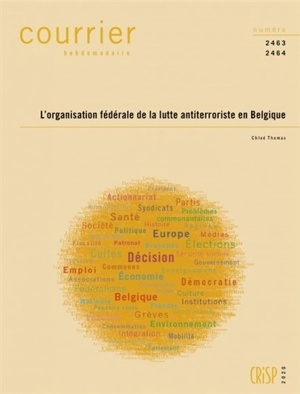 Courrier hebdomadaire, n° 2463-2464. L'organisation fédérale de la lutte antiterroriste en Belgique - Chloé Thomas