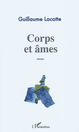 Corps et âmes - Guillaume Lacotte