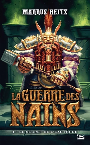 La guerre des nains. Vol. 1. Le secret de l'eau noire - Markus Heitz