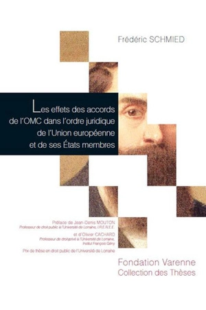 Les effets des accords de l'OMC dans l'ordre juridique de l'Union européenne et de ses Etats membres : l'invocabilité au service de l'influence de l'Union sur la mondialisation du droit - Frédéric Schmied