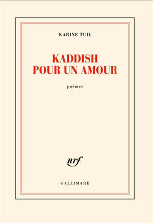 Kaddish pour un amour : poèmes - Karine Tuil