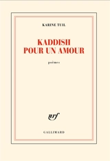 Kaddish pour un amour : poèmes - Karine Tuil