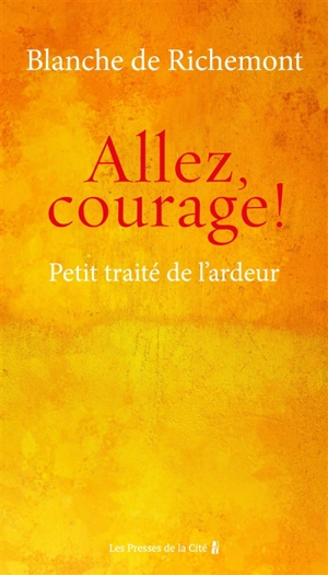 Allez, courage ! : petit traité de l'ardeur - Blanche de Richemont