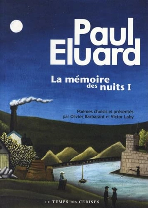 La mémoire des nuits. Vol. 1. Anthologie poétique - Paul Eluard