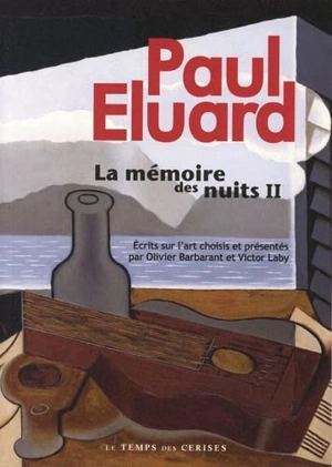 La mémoire des nuits. Vol. 2. Ecrits sur l'art - Paul Eluard