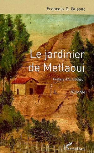 Le jardinier de Metlaoui - François George Bussac