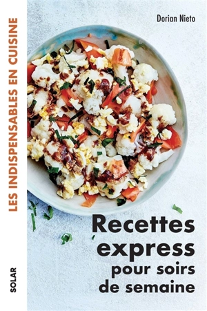 Recettes express pour soirs de semaine - Dorian Nieto