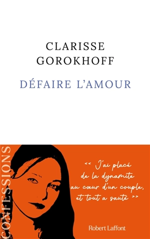 Défaire l'amour - Clarisse Gorokhoff