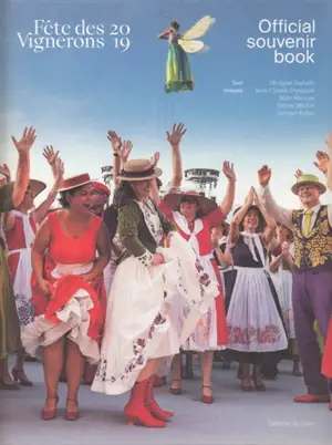 Fête des vignerons 2019 : official souvenir book - Philippe Dubath