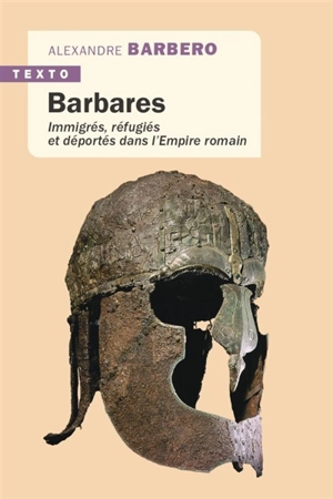 Barbares : immigrés, réfugiés et déportés dans l'Empire romain - Alessandro Barbero