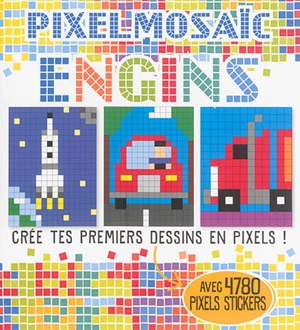 Pixelmosaïc, engins : crée tes premiers dessins en pixels ! : avec 4.780 pixels stickers - Marc Parchow