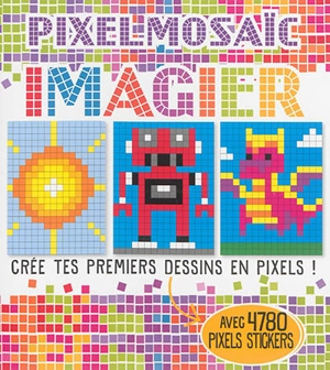 Pixelmosaïc, imagier : crée tes premiers dessins en pixels ! : avec 4.780 pixels stickers - Marc Parchow