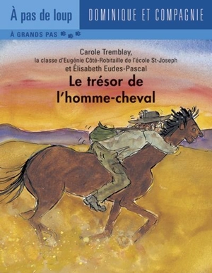 Le trésor de l'homme-cheval - Carole Tremblay