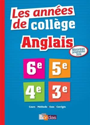 Anglais, les années de collège : 6e, 5e, 4e, 3e : nouveau programme 2016