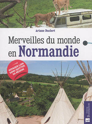 Merveilles du monde en Normandie - Ariane Duclert