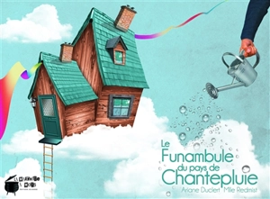 Le funambule du pays de Chantepluie - Ariane Duclert