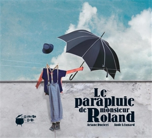 Le parapluie de monsieur Roland - Ariane Duclert