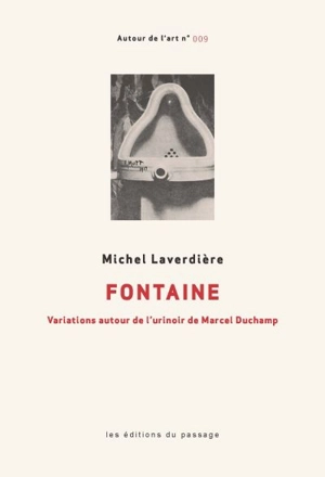 Fontaine : variations autour de l'urinoir de Marcel Duchamp - Michel Laverdière