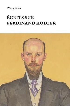 Ecrits sur Ferdinand Hodler - Willy Russ