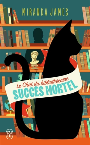 Le chat du bibliothécaire. Vol. 1. Succès mortel - Miranda James