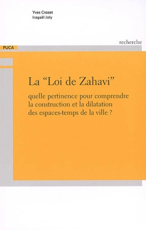 La loi de Zahavi : quelle pertinence pour comprendre la construction et la dilatation des espaces-temps de la ville - Yves Crozet