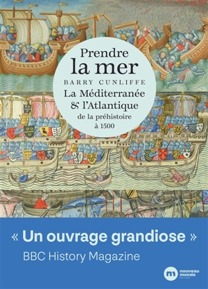 Prendre la mer : la Méditerranée & l'Atlantique : de la préhistoire à 1500 - Barry Windsor Cunliffe