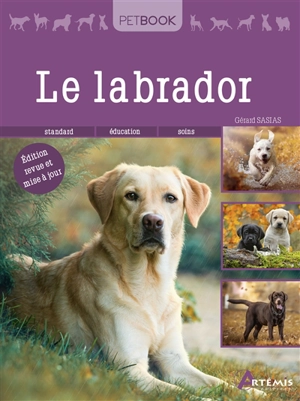 Le labrador : standard, éducation, soins - Gérard Sasias