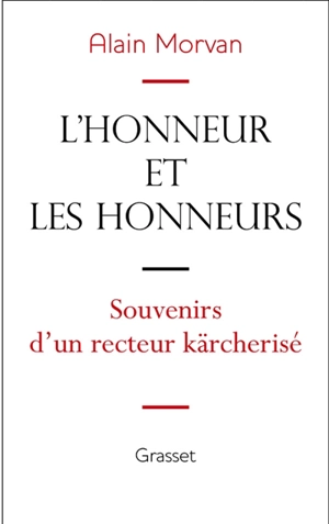 L'honneur et les honneurs : souvenirs d'un recteur kärcherisé - Alain Morvan