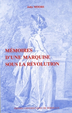 Mémoires d'une marquise sous la Révolution - John Moore