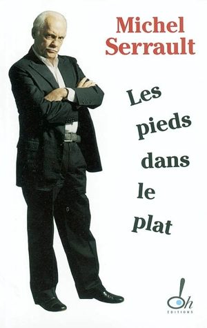 Les pieds dans le plat : journal 2003-2004 - Michel Serrault