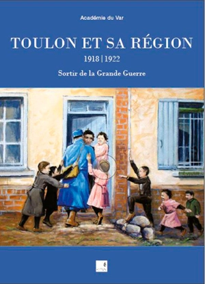 Toulon et sa région, 1918-1922 : sortir de la Grande Guerre - Académie du Var