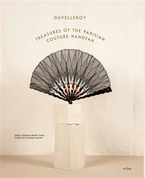 Duvelleroy : treasures of the Parisian couture handfan - Marie-Clémence Barbé-Conti