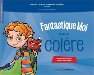 Fantastique Moi calme sa colère : Guide d'intervention illustré pour enfant - Couture, Nathalie