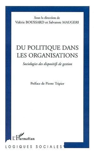 Du politique dans les organisations : sociologies des dispositifs de gestion