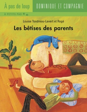 Les bêtises des parents - Louise Tondreau-Levert