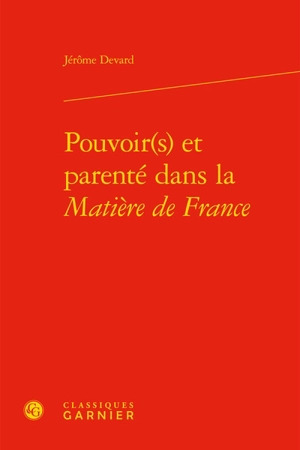 Pouvoir(s) et parenté dans la Matière de France - Jérôme Devard