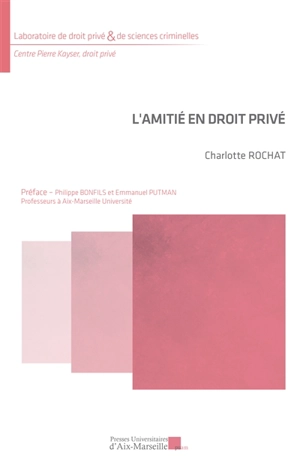 L'amitié en droit privé - Charlotte Rochat