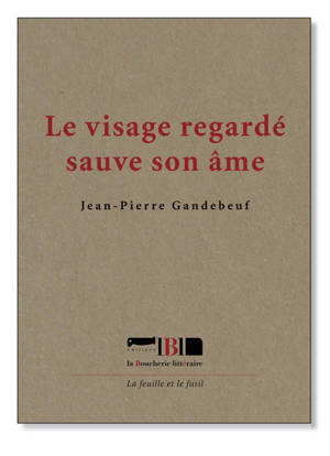 Le visage regardé sauve son âme - Jean-Pierre Gandebeuf