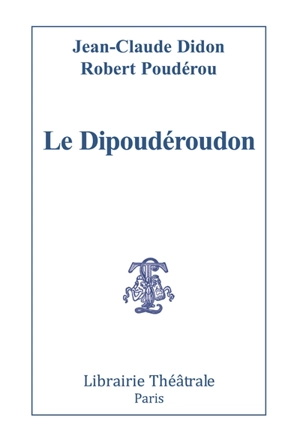 Le Dipoudéroudon - Jean-Claude Didon